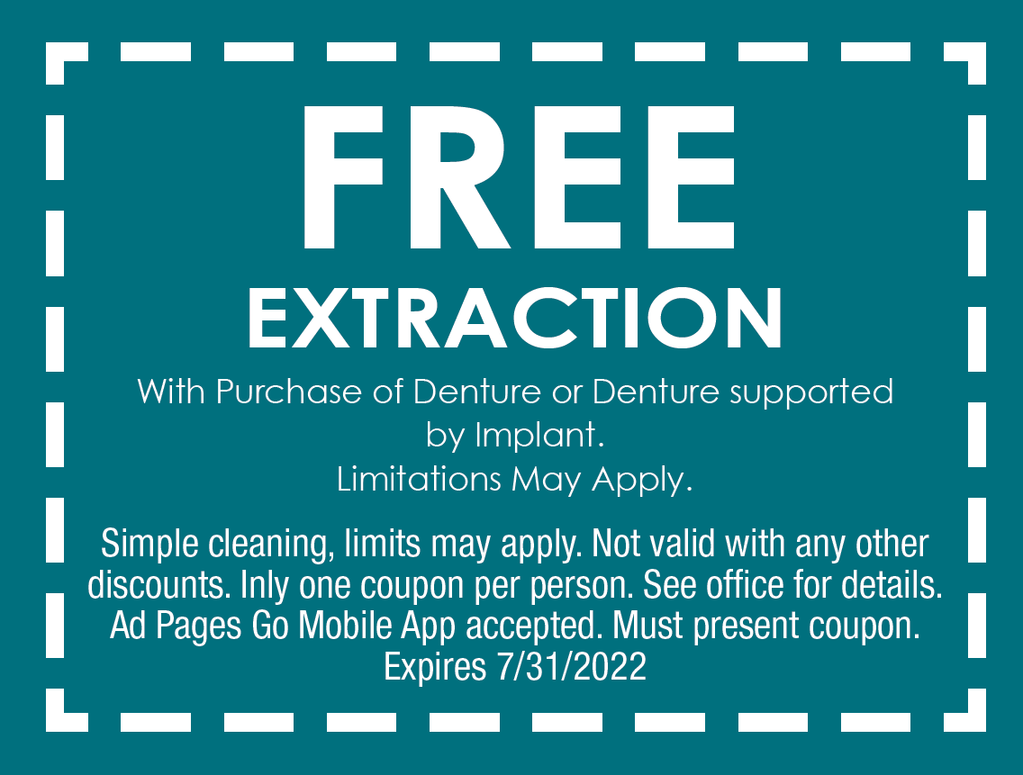 Free Extraction with purchase of denture or denture supported by implant. Limitations apply.